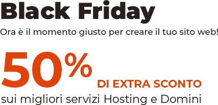 Black Friday 50% di sconto sui migliori servizi Hosting e Domini